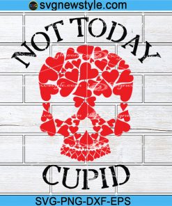 Not Today Cupid Svg, Valentine Skull Svg, Funny Valentine's Day Svg, Png, Dxf, Eps Cricut File Silhouette Art