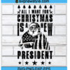 All I Want For Christmas Is A New President Svg