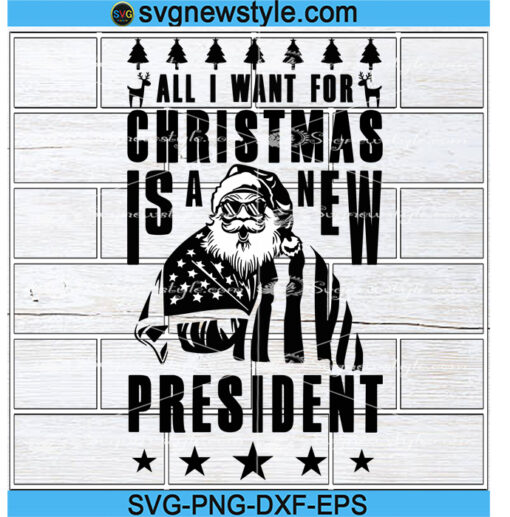 All I Want For Christmas Is A New President Svg