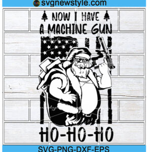 Now I Have A Machine Gun Svg, Png, Dxf, Eps Cricut File Silhouette Art
