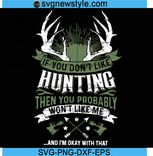 If You Don't Like Hunting svg