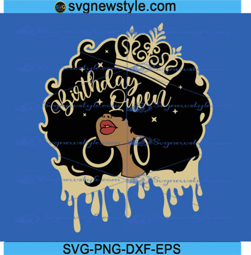 Birthday Queen Svg, Afro Queen Svg, Birthday Drip Svg, Png, Dxf, Eps ...