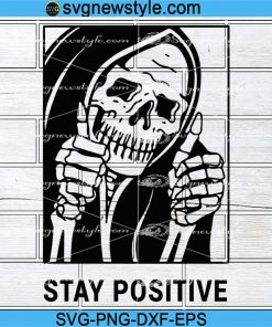 Stay positive skeleton svg, stay positive Svg, Png, Dxf, Eps Cricut File Silhouette Art