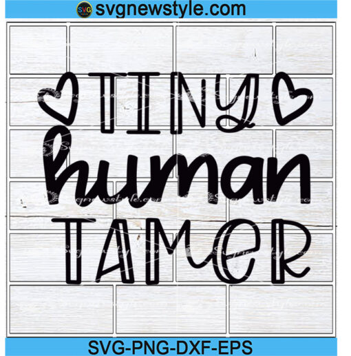 Tiny Human Tamer svg, Funny Teacher svg,  preschool Svg, Png, Dxf, Eps Cricut File Silhouette Art