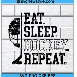Eat Sleep Hockey Repeat Svg, Hockey Svg, Png, Dxf, Eps Cricut File Silhouette Art