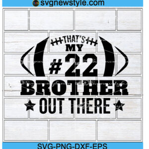 That's My Brother Out There Football Svg, Football Brother Svg, Cheer Brother Svg, Png, Dxf, Eps