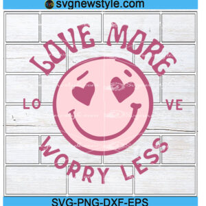Love more worry less svg Png