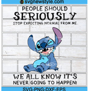 People Should Stop Expecting Normal From Me Svg