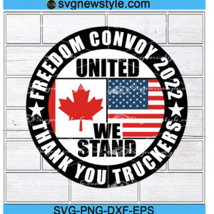 United We Stand Svg, Freedom Convoy Svg, Png, Dxf, Eps, Cricut, Cut File