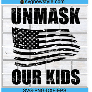 Unmask our kids svg, American Flag svg, Png, Dxf, Eps Digital Download