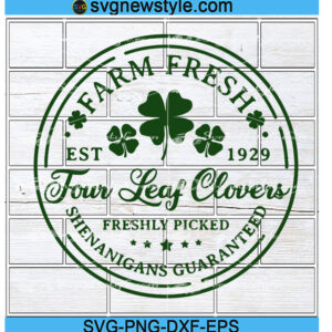 St Patricks Day Svg, Irish Clover Svg, Farm Fresh Four Leaf Clovers Svg, Png, Dxf, Eps