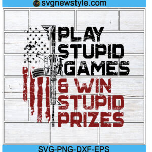 Play Stupid Games Win Stupid Prizes Svg, Png, Dxf, Eps Digital Download