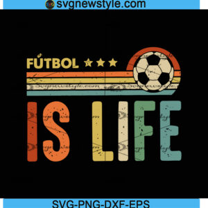 Futbol Is Life For Women Or Men Svg