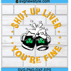 Drinking Saint Patricks Shut Up Liver svg