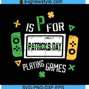 P Is For Playing Games Svg, V is for Patrick Day Svg, St Patricks Day Boy Svg, Png, Dxf, Eps