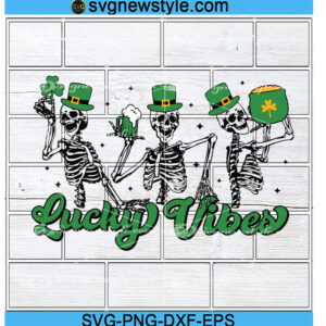 Lucky Vibes Svg, St Patricks Svg, Shamrock Svg, Dancing Skeletons Svg, Png, Dxf, Eps