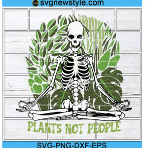 Skeleton Gardening Plants Not People SVG, Plants Gardeners Svg, Png, Dxf, Eps