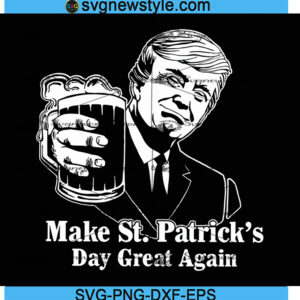 Donald Trump Svg, Make St Patrick's Day Great Again Svg, Png, Dxf, Eps