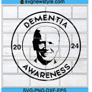 Dementia Awareness 2024 Svg, FJB Svg, Joe Biden Svg, Republican Svg, Png, Dxf, Eps