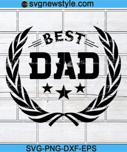 Best Dad svg, Fathers day svg, Best dad ever Svg, Png, Dxf, Eps