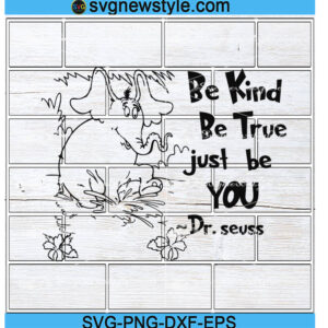 be kind be true just be you dr seuss Svg