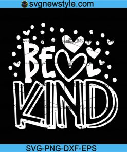 Be Kind SVG, Teacher SVG, Positive Quote svg, Kind Quote svg, Inspirational Svg, Png, Dxf, Eps