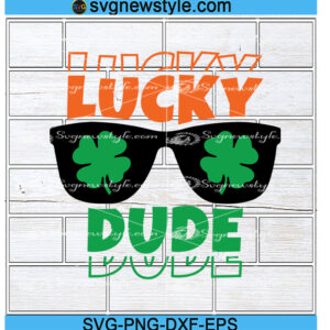Lucky Dude With Sunglasses SVG, Lucky Spirits svg, Lucky Dude Shamrock Svg, Png, Dxf, Eps