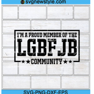 Lets Go Brandon svg, Proud Member of the Lgbfjb Community, Fuck Joe Biden Svg, Png, Dxf, Eps