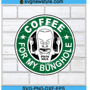 Beavis and Butthead Svg, for my bunghole coffee Svg, Png, Dxf, Eps Digital Download