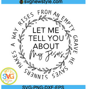 Let me tell you about my Jesus svg