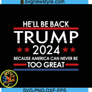 He'll Be Back Trump 2024 SVG