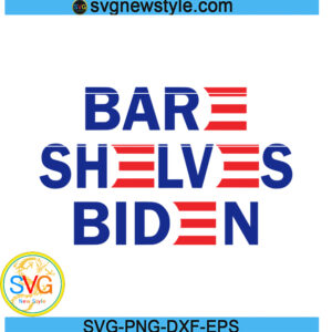 BARE SHELVES BIDEN svg, conservative Svg, Png, Dxf, Digital Download