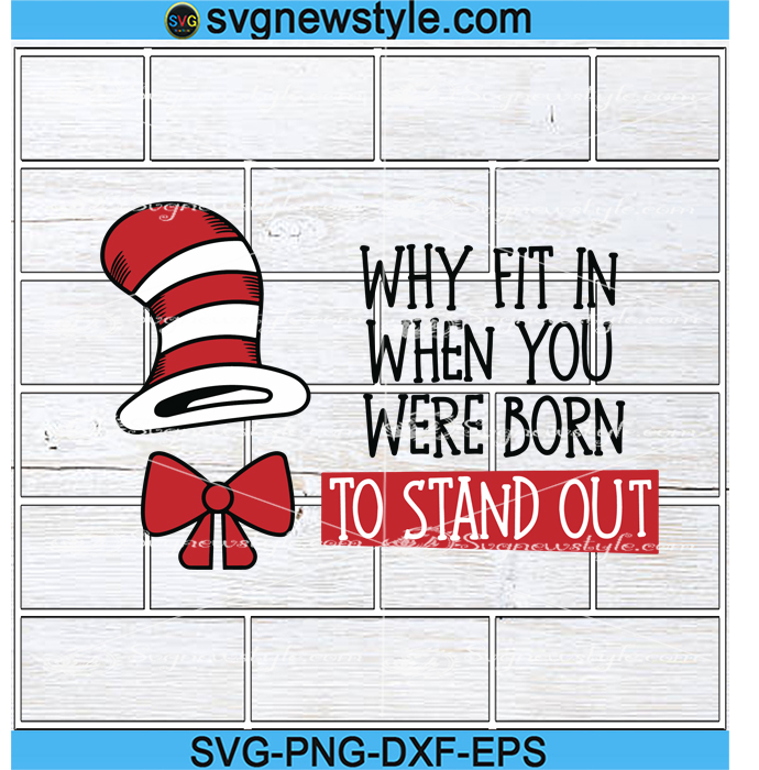 Why Fit In When You Were Born To Stand Out Svg, Dr Seuss Svg Cat In The ...