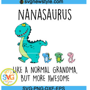 Nanasaurus Like A Normal Grandma But More Awesome Svg