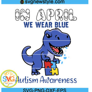 In April We Wear Blue Autism Awareness Svg