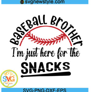 Baseball Brother SVG, Im Just Here For The Snacks Svg, Png, Dxf, Digital Download