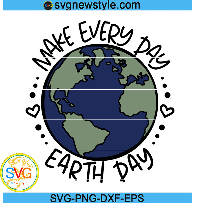 Earth Day Svg, Make Everyday Earth Day Svg, Earth Awareness png, Save ...