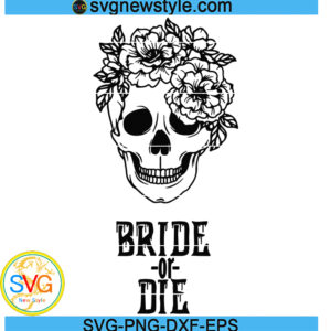 Bride or Die svg, Till Death Do We Party Svg, Png, Dxf, Eps Digital Download