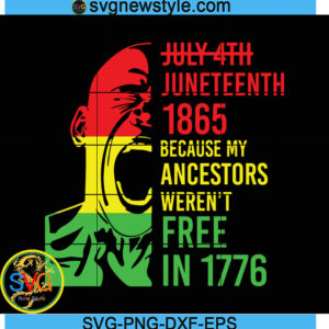 Juneteenth 1865 Because My Ancestors Weren't Free Svg