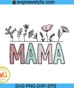 Mama PNG, Mom svg, Mother's Day Svg, Mommy Svg, Mom Life Svg, Motherhood Svg, Png, Dxf, Eps