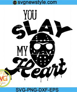 You slay my heart svg, Horror Movie svg, Scary Svg, Png, Dxf, Eps