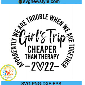 Girls Trip Cheaper Than Therapy Svg