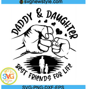 Daddy and daughter best friends for life svg
