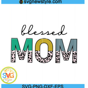 Blessed Mom With Leopard Design Svg, Mothers Day Svg, Png, Dxf, Digital Download