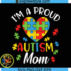 I'm A Proud Of Autism Mom Svg