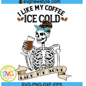 I Like My Coffee Ice Cold Like My Soul Svg, Png, Dxf, Digital Download