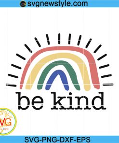 Be Kind Svg, Rainbow png, Kindness Svg, Inspirational Svg, Teacher Svg, Png, Dxf, Eps