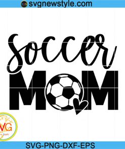 Soccer Mom SVG, Soccer Lover, Soccer is Life PNG, Football Athlete, Mom Life Svg, Png, Dxf, Eps