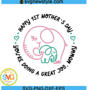 Mommy Happy 1st Mother's day Svg, Elephant mother's day Svg, Png, Dxf, Eps