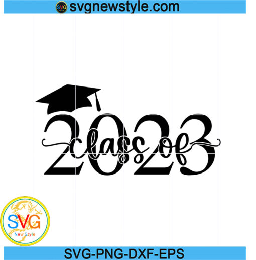 2023 Graduation Cap Svg, Class Of 2023 Svg, Graduation Svg, Png, Dxf, Eps